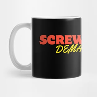 SCREW MISERY DEMAND JOY Mug